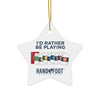 I'd Rather Be Playing Hand & Foot Ceramic Ornament, 3 Shapes