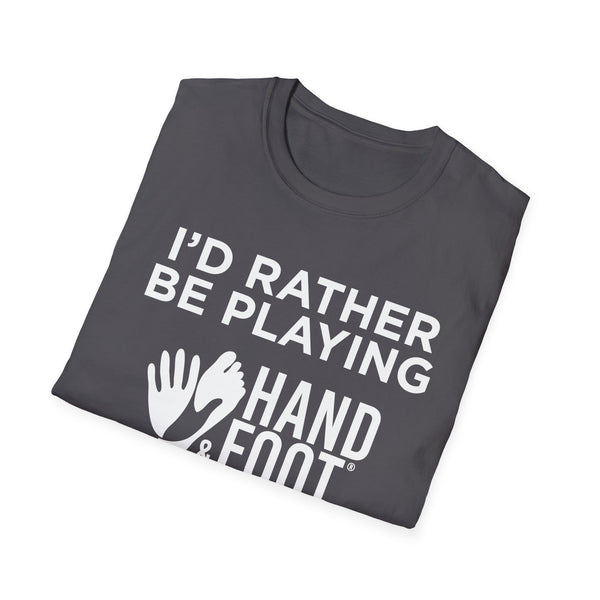 I'd Rather Be Playing Hand & Foot Softstyle T-Shirt